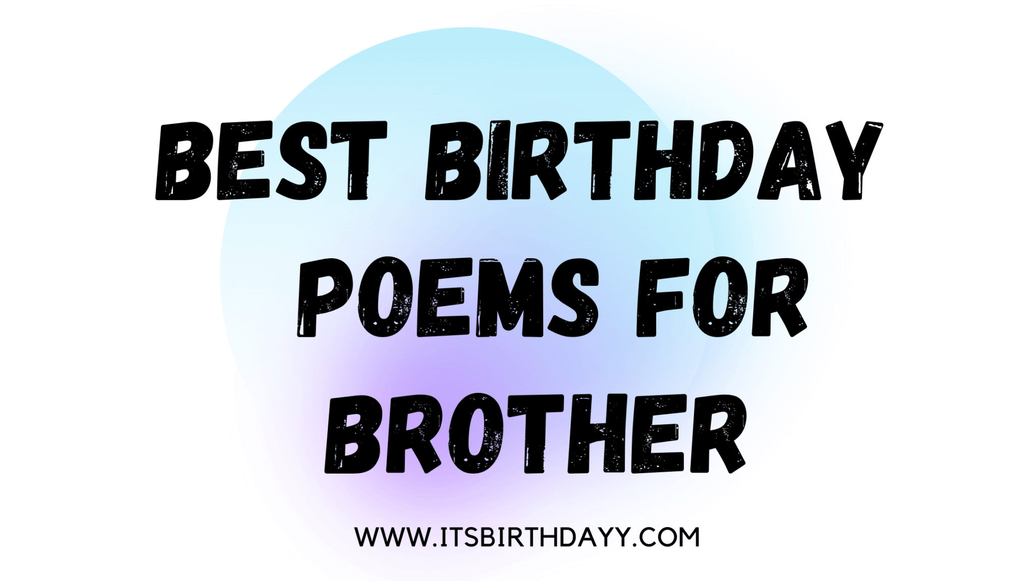 60+ Best Happy birthday poems For Brother - Its Birthday