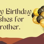 unique heart-touching birthday wishes for brother.